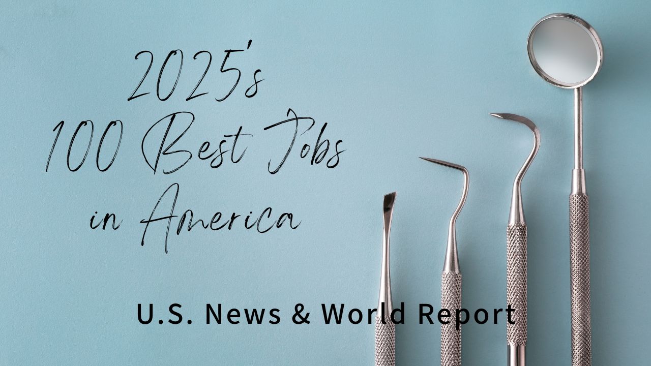 【Best Jobs2025の結果公表！】米国で歯科医師はなりたい仕事ランキング何位？　U.S. News &amp; World Reportの画像です。